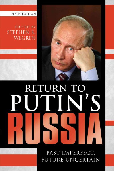 Return to Putin's Russia: Past Imperfect, Future Uncertain