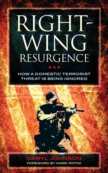 Right-Wing Resurgence: How a Domestic Terrorist Threat is Being Ignored cover