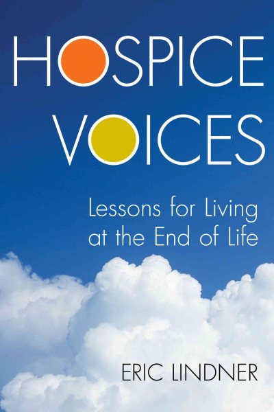 Hospice Voices: Lessons for Living at the End of Life cover