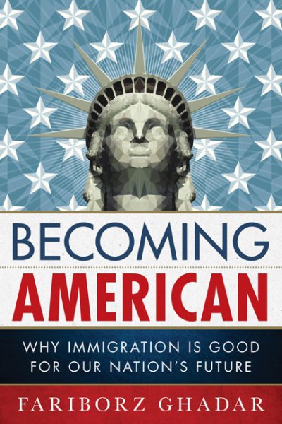 Becoming American: Why Immigration Is Good for Our Nation's Future cover