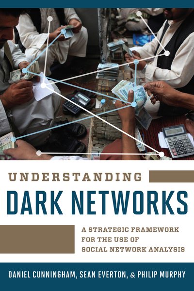 Understanding Dark Networks: A Strategic Framework for the Use of Social Network Analysis cover