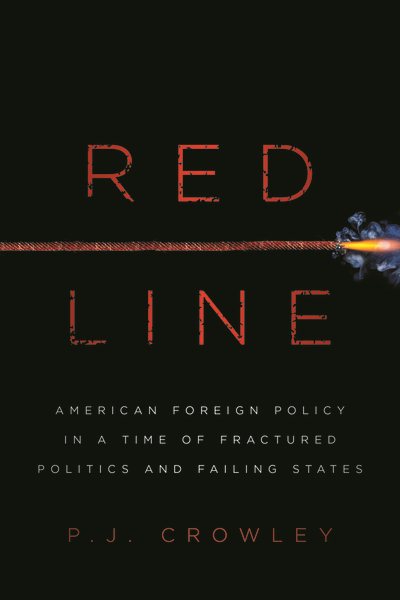 Red Line: American Foreign Policy in a Time of Fractured Politics and Failing States cover