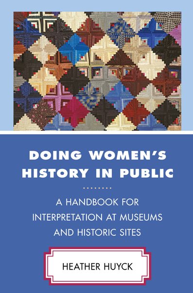 Doing Women's History in Public: A Handbook for Interpretation at Museums and Historic Sites (American Association for State and Local History) cover
