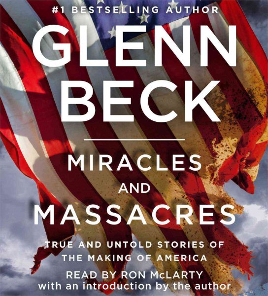 Miracles and Massacres: True and Untold Stories of the Making of America cover