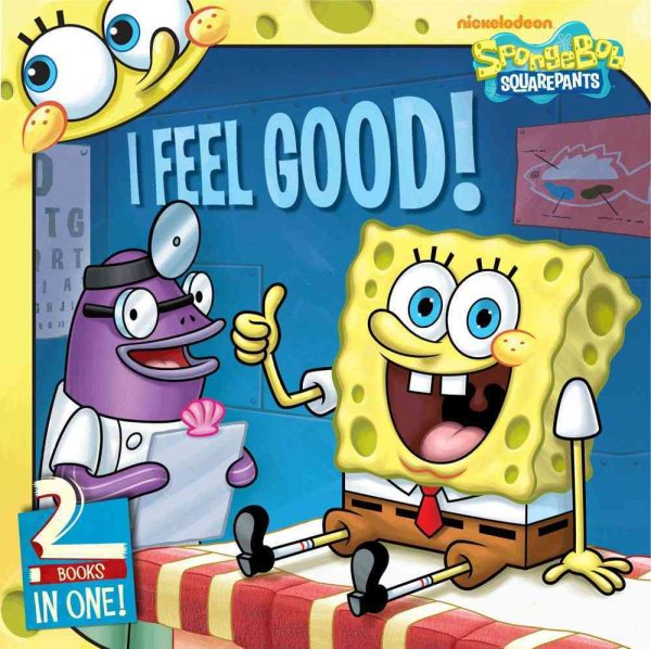 I Feel Good!: SpongeBob Goes to the Doctor; Behold, No Cavities! (SpongeBob SquarePants) cover