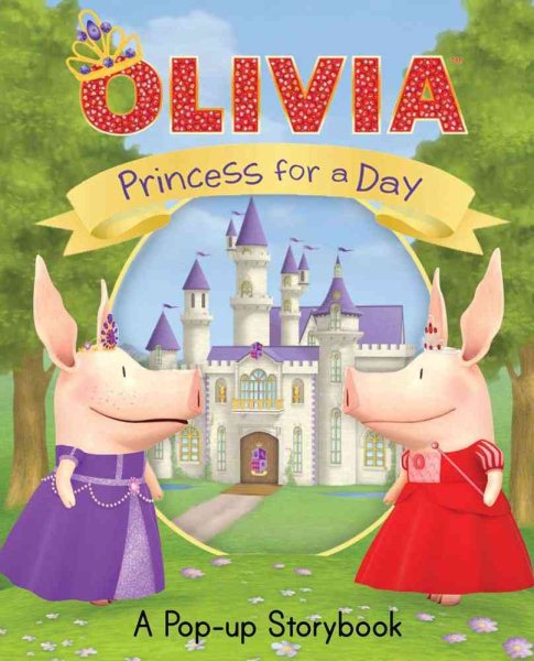 Princess for a Day: A Pop-up Storybook (Olivia TV Tie-in) cover