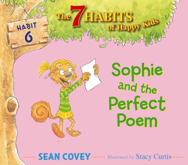 Sophie and the Perfect Poem: Habit 6 (6) (The 7 Habits of Happy Kids)