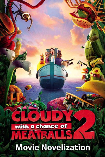 Cloudy with a Chance of Meatballs 2 Movie Novelization (Cloudy with a Chance of Meatballs Movie) cover