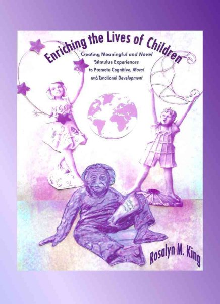 Enriching the Lives of Children: Creating Meaningful and Novel Stimulus Experiences to Promote Cognitive, Moral and Emotional Development cover