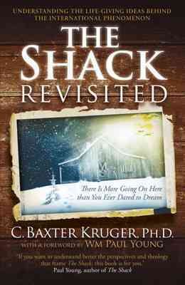 The Shack Revisited: There Is More Going On Here than You Ever Dared to Dream cover