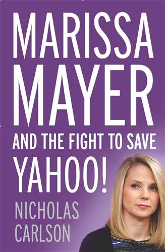 Marissa Mayer and the Fight to Save Yahoo! cover