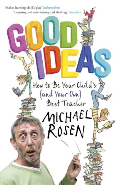 Good Ideas: How to Be Your Child's (and Your Own) Best Teacher cover