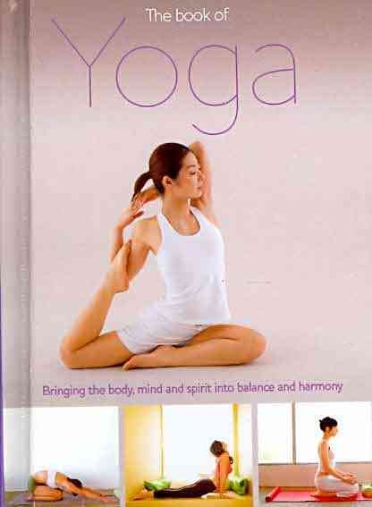 The Book of Yoga: Bringing the Body, Mind and Spirit into Balance and Harmony (Mini Health)