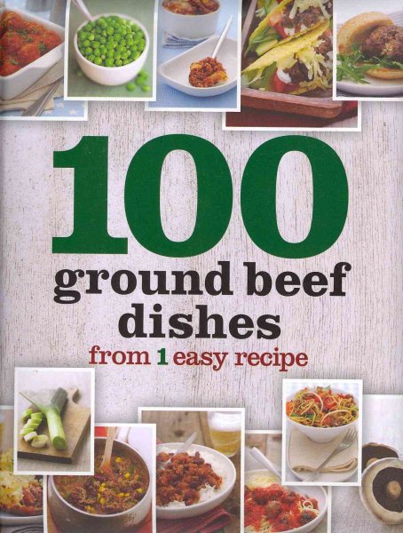 100 Ground Beef Dishes From 1 Easy Recipe cover