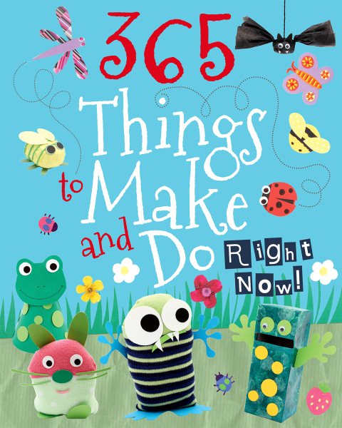 365 Things To Make And Do Right Now! (Kids Make and Do) cover