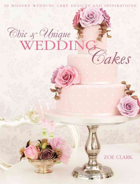 Chic & Unique Wedding Cakes: 30 Modern Designs for Romantic Celebrations cover