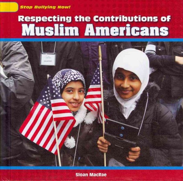 Respecting the Contributions of Muslim Americans (Stop Bullying Now!) cover
