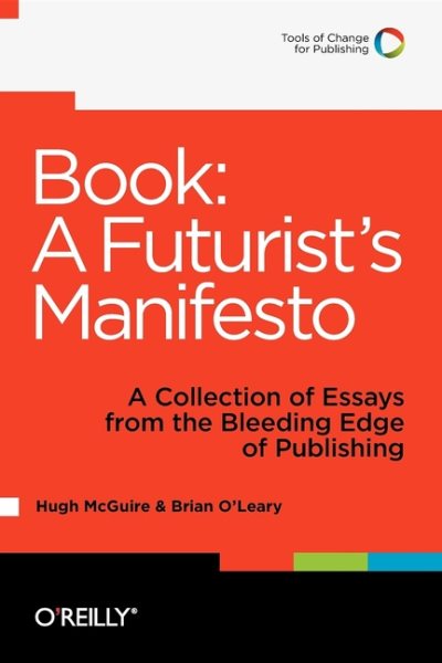 Book: A Futurist's Manifesto: A Collection of Essays from the Bleeding Edge of Publishing cover