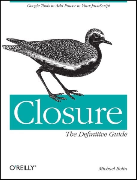 Closure: The Definitive Guide: Google Tools to Add Power to Your JavaScript cover