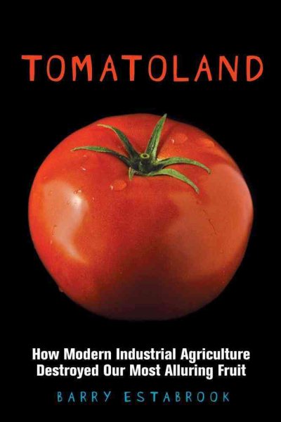Tomatoland: How Modern Industrial Agriculture Destroyed Our Most Alluring Fruit cover