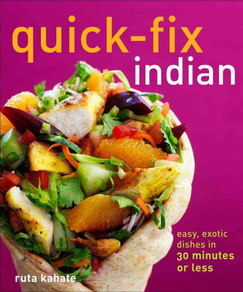 Quick-Fix Indian: Easy, Exotic Dishes in 30 Minutes or Less (Volume 5) (Quick-Fix Cooking)
