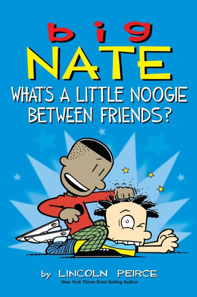 Big Nate: What's a Little Noogie Between Friends? (Volume 16) cover
