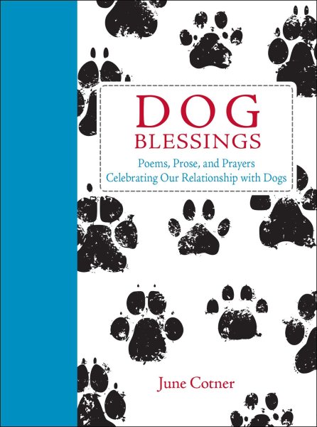 Dog Blessings: Poems, Prose, and Prayers Celebrating Our Relationship with Dogs cover