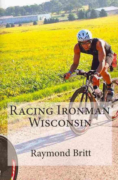 Racing Ironman Wisconsin: Everything You Need to Know