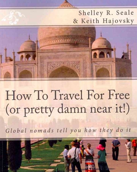 How To Travel For Free (or pretty damn near it!): Global Nomads Tell You How They Do It