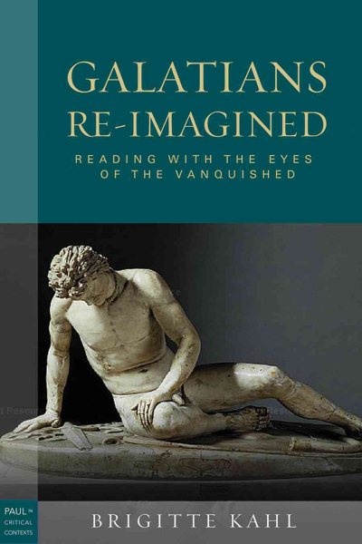 Galatians Re-Imagined: Reading with the Eyes of the Vanquished (Paul in Critical Contexts) cover