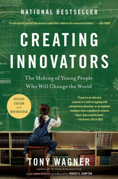 Creating Innovators: The Making of Young People Who Will Change the World cover
