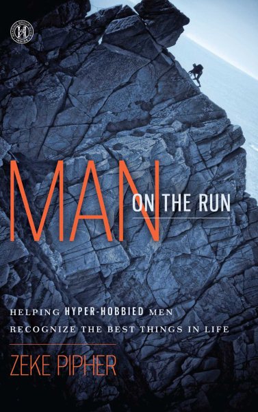 Man on the Run: Helping Hyper-Hobbied Men Recognize the Best Things in Life cover