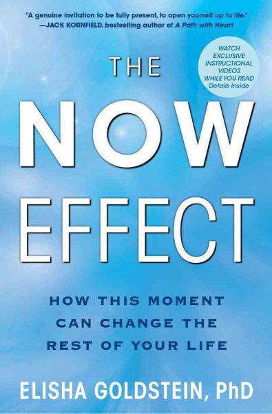 Now Effect: How This Moment Can Change the Rest of Your Life