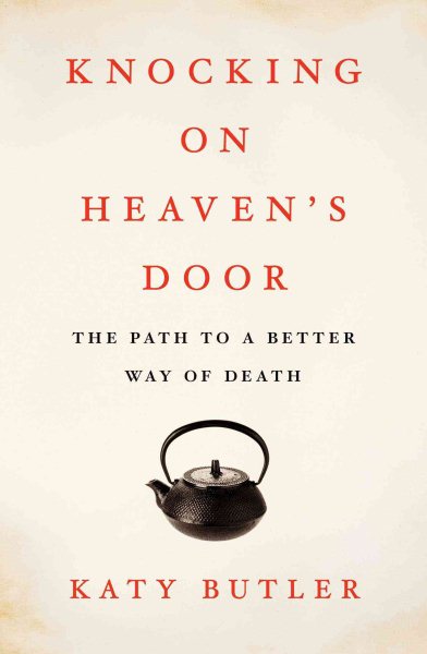 Knocking on Heaven's Door: The Path to a Better Way of Death cover