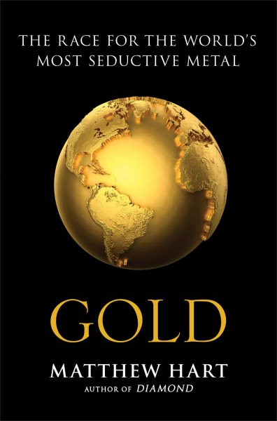 Gold: The Race for the World's Most Seductive Metal cover