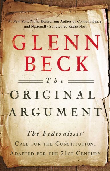The Original Argument: The Federalists' Case for the Constitution, Adapted for the 21st Century cover