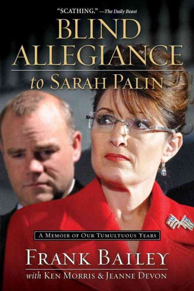 Blind Allegiance to Sarah Palin: A Memoir of Our Tumultuous Years cover