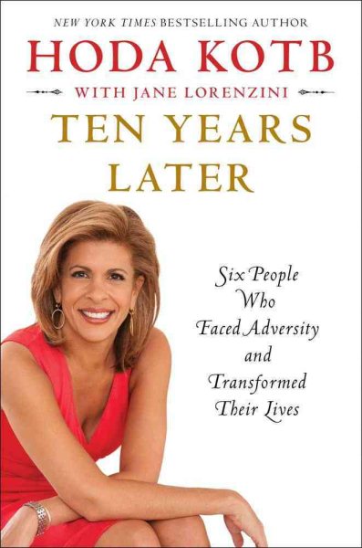Ten Years Later: Six People Who Faced Adversity and Transformed Their Lives cover