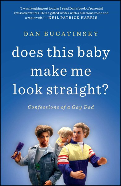 Does This Baby Make Me Look Straight?: Confessions of a Gay Dad cover