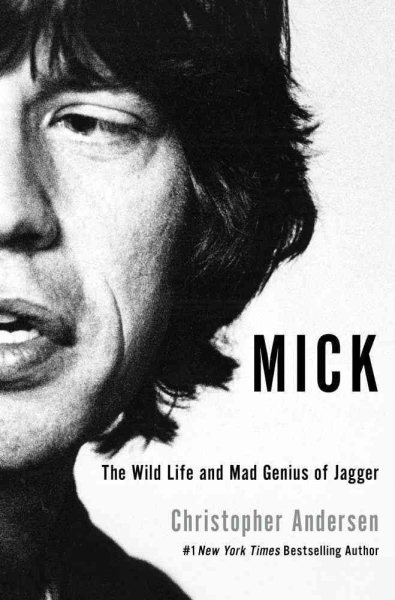 Mick: The Wild Life and Mad Genius of Jagger cover