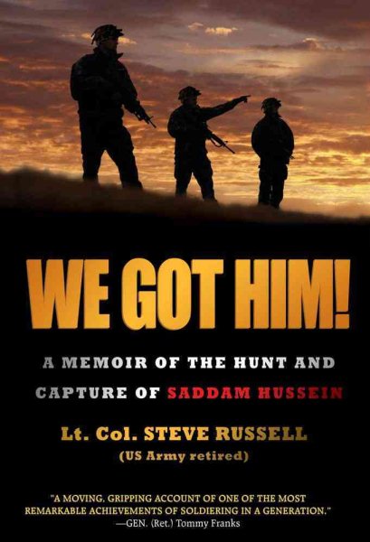 We Got Him!: A Memoir of the Hunt and Capture of Saddam Hussein cover
