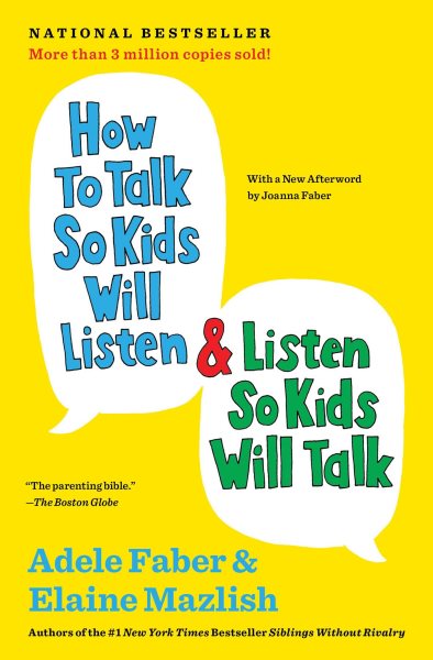 How to Talk So Kids Will Listen & Listen So Kids Will Talk (The How To Talk Series) cover