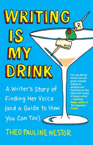 Writing Is My Drink: A Writer's Story of Finding Her Voice (and a Guide to How You Can Too) cover