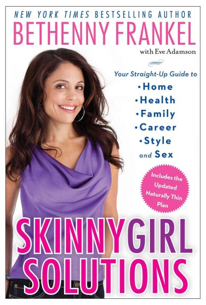 Skinnygirl Solutions: Your Straight-Up Guide to Home, Health, Family, Career, Style, and Sex cover