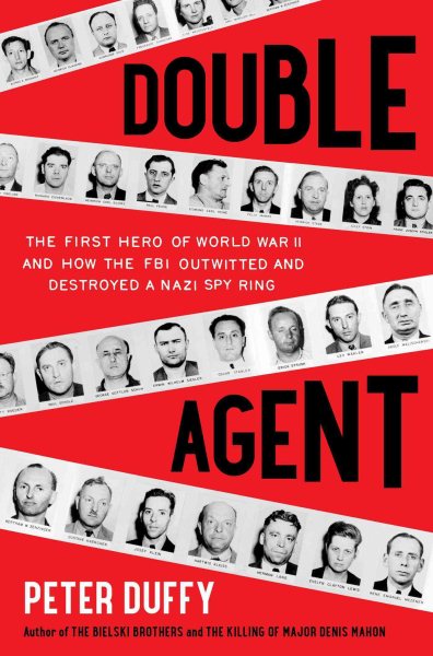Double Agent: The First Hero of World War II and How the FBI Outwitted and Destroyed a Nazi Spy Ring cover