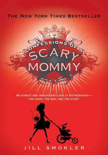 Confessions of a Scary Mommy: An Honest and Irreverent Look at Motherhood - The Good, The Bad, and the Scary cover