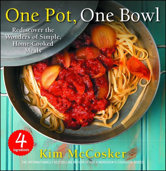 4 Ingredients One Pot, One Bowl: Rediscover the Wonders of Simple, Home-Cooked Meals cover