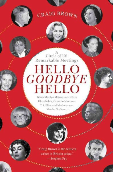Hello Goodbye Hello: A Circle of 101 Remarkable Meetings cover