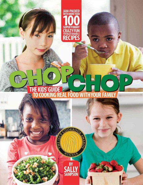 ChopChop: The Kids' Guide to Cooking Real Food with Your Family cover