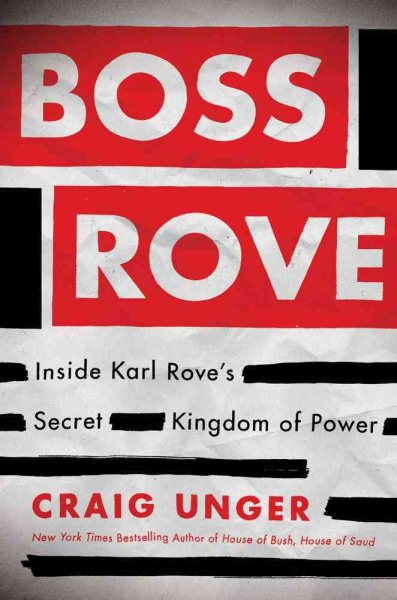 Boss Rove: Inside Karl Rove's Secret Kingdom of Power cover
